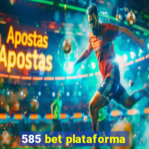 585 bet plataforma